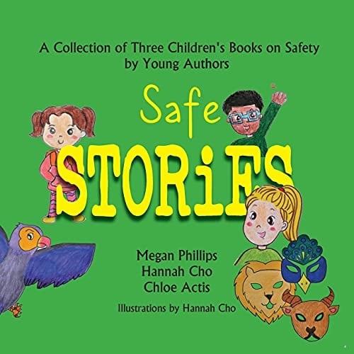 Safe Stories A Collection of Three Children's Books on Safety by Young Authors