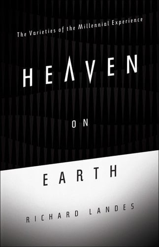 Heaven on Earth: The Varieties of the Millennial Experience