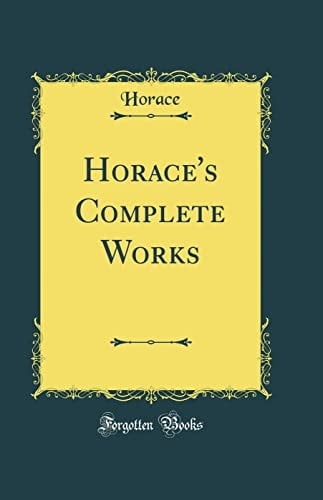 Horace's Complete Works (Classic Reprint)