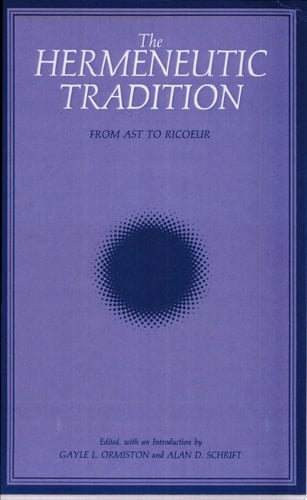 The Hermeneutic Tradition From Ast to Ricoeur