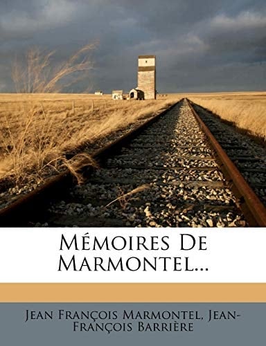 Memoires de Marmontel... (French Edition)