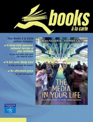 The Media in Your Life: An Introduction to Mass Communication (Books a la Carte)