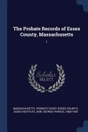 The Probate Records of Essex County, Massachusetts 1