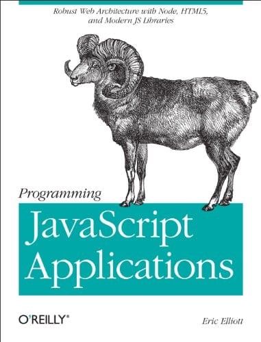 Programming JavaScript Applications Robust Web Architecture With Node, HTML5, and Modern JS Libraries
