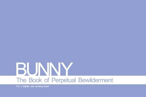 Bunny The Book of Perpetual Bewilderment