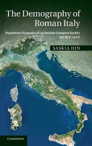 The Demography of Roman Italy Population Dynamics in an Ancient Conquest Society 201 BCE-14 CE