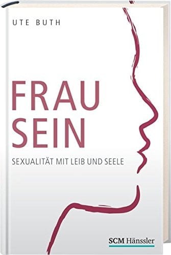 Frau sein Sexualität mit Leib und Seele