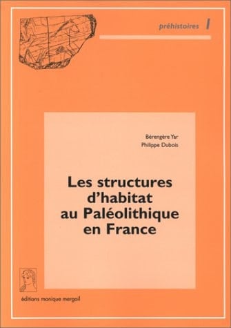 Les structures d'habitat au Paléolithique en France