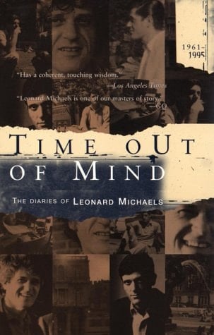 Time Out of Mind The Diaries of Leonard Michaels, 1961-1995