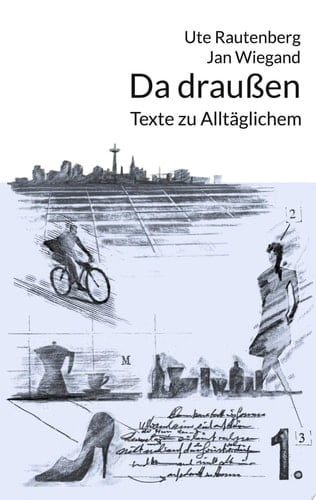 Da draußen Texte zu Alltäglichem