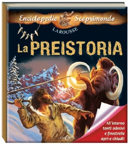 La preistoria. Con adesivi. Ediz. illustrata