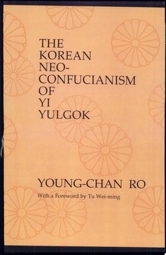 The Korean Neo-Confucianism of Yi Yulgok