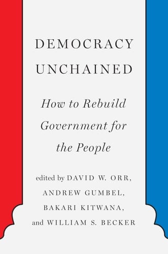 Democracy Unchained How to Rebuild Government for the People