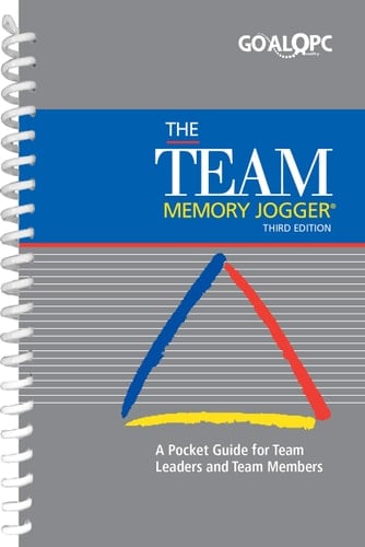 The Team Memory Jogger A Pocket Guide for Team Members