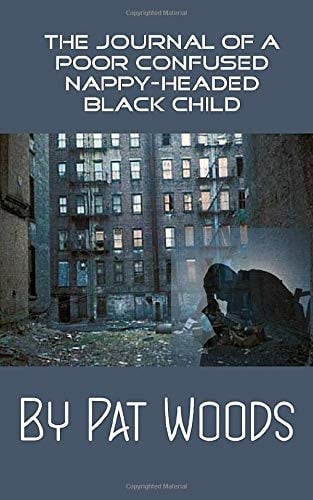 The Journal of a Poor Confused Nappy-Headed Black Child