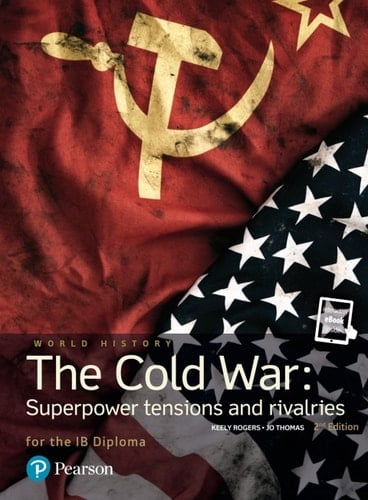 Pearson Baccalaureate History: The Cold War - Superpower Tensions and Rivalries