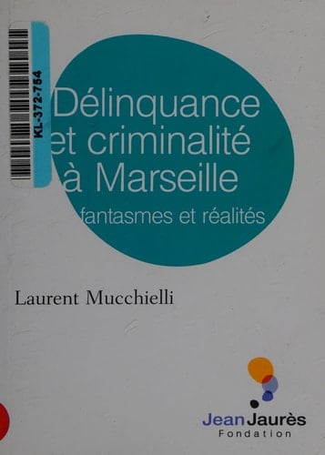 Délinquance et criminalité à Marseille fantasmes et réalités