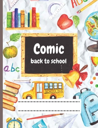 Comic Back To School: Comic Back To School Comic Book for Kids Draw Your Own Comics - Perfect Gift for Boys and Girls 3-12 Years Old