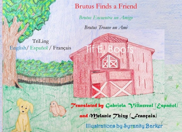 Brutus Finds a Friend; Brutus Encuentra un Amigo; Brutus Trouve un Ami: In English, Espanol, and Francais (TriLings)
