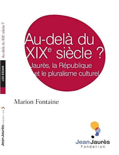 Au-delà du XIXe siècle? Jaurès, la République et le pluralisme culturel