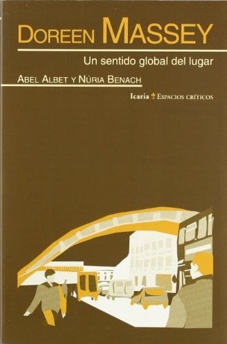 DOREEN MASSEY: Un sentido global del lugar (ESPACIOS CRÍTICOS) (Spanish Edition)