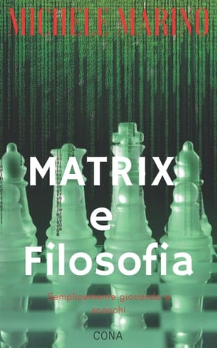 Matrix e Filosofia Semplicemente giocando a scacchi