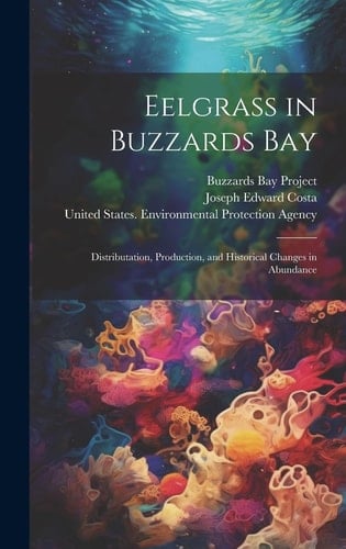 Eelgrass in Buzzards Bay Distributation, Production, and Historical Changes in Abundance