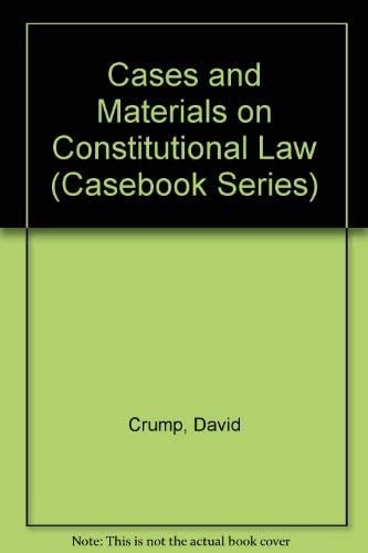 Cases and Materials on Constitutional Law (Casebook Series)