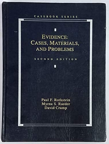 Evidence: Cases, Materials, and Problems (Casebook Series)