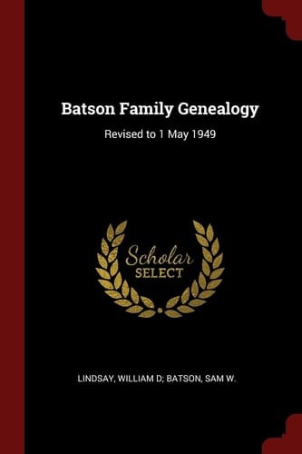 Batson Family Genealogy Revised to 1 May 1949