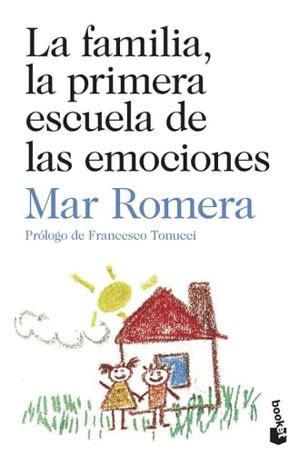 La familia, la primera escuela de las emociones: Prólogo de Francesco Tonucci
