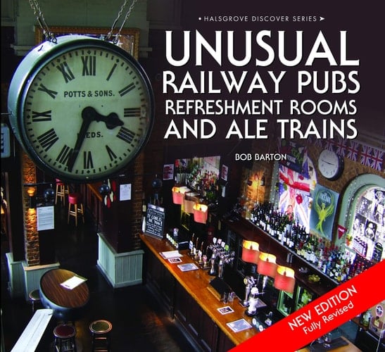 Unusual Railway Pubs, Refreshment Rooms and Ale Trains