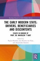 The Early Modern State: Drivers, Beneficiaries and Discontents Essays in Honour of Prof. Dr. Marjolein 't Hart