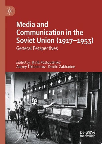 Media and Communication in the Soviet Union (1917–1953)