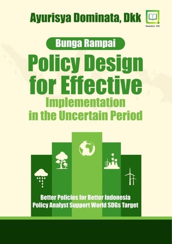 BUNGA RAMPAI: POLICY DESIGN FOR EFFECTIVE IMPLEMENTATION IN THE UNCERTAIN PERIOD - BETTER POLICIES FOR BETTER INDONESIA POLICY ANALYST SUPPORT WORLD SDGs TARGET
