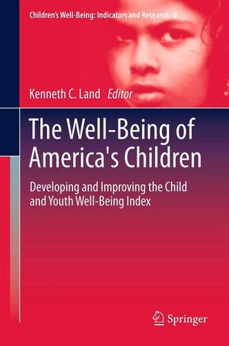 The Well-Being of America's Children Developing and Improving the Child and Youth Well-Being Index