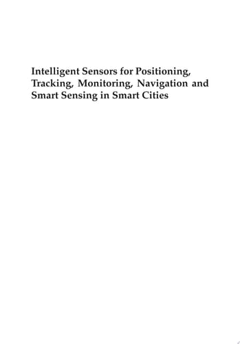 Intelligent Sensors for Positioning, Tracking, Monitoring, Navigation and Smart Sensing in Smart Cities