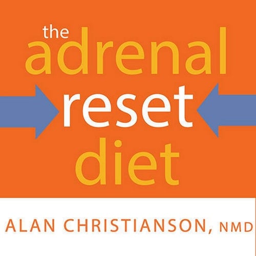 The Adrenal Reset Diet: Strategically Cycle Carbs and Proteins to Lose Weight, Balance Hormones, and Move from Stressed to Thriving