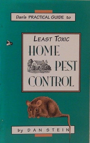 Dan's Practical Guide to Least Toxic Home Pest Control
