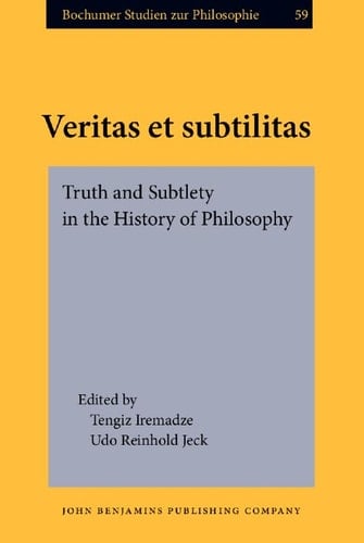 Veritas Et Subtilitas Truth and Subtlety in the History of Philosophy : Essays in Memory of Burkhard Mojsisch (1944-2015)