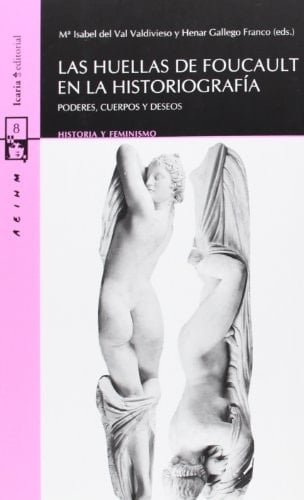 Las huellas de Foucault en la historiografía poderes, cuerpos y deseos