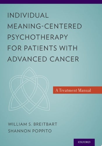 Individual Meaning-Centered Psychotherapy for Patients with Advanced Cancer: A Treatment Manual
