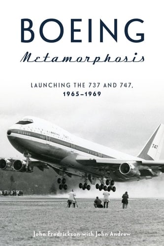 Boeing Metamorphosis Launching the 737 and 747, 1965-1969