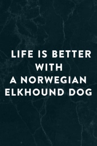 Life Is Better With A Norwegian Elkhound Dog Lover Nice Notebook Planner: A Norwegian Elkhound Dog, Halloween, Thanksgiving, New years, Christmas ... adults, teens, kids, boys, girls,Do It All