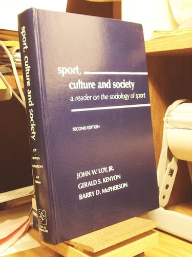 Sport, Culture, and Society: A Reader on the Sociology of Sport