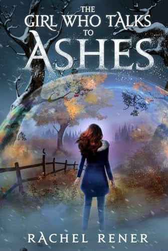 The Girl Who Talks to Ashes (The Bone Whisperer Chronicles)
