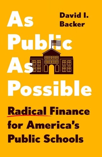 As Public As Possible Radical Finance for America's Public Schools