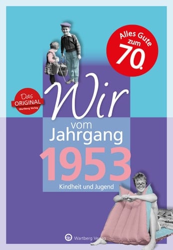 Wir vom Jahrgang 1953 Kindheit und Jugend