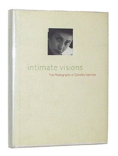 Intimate Visions: The Photography Of Dorothy Norman