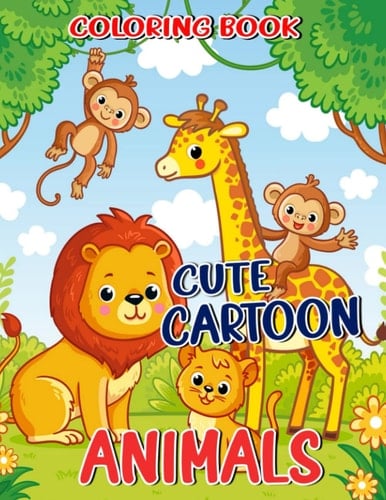 Cute Cartoon Animals Coloring Book: Stimulate Your Artistic Skill With 30 Adorable Cartoon Pictures To Color | Anxiety Relief And Creativity Gifts For All Fans
